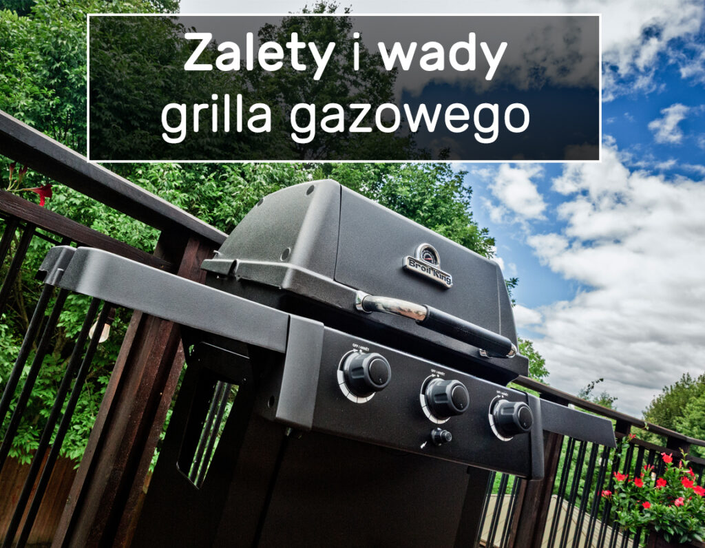 Poznaj wady i zalety grilli gazowych