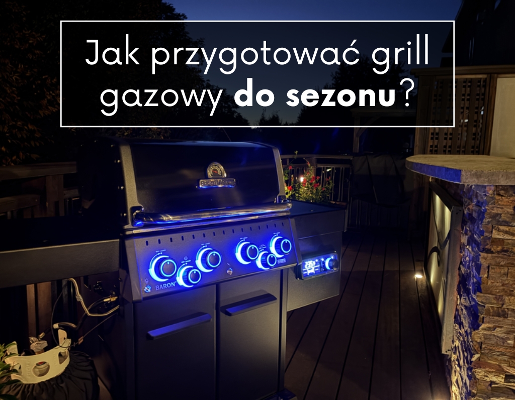 Jak przygotować grill gazowy do sezonu?