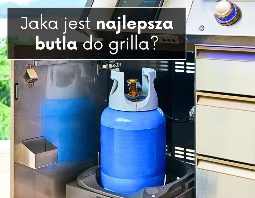 Jaka jest najlepsza butla do grilla gazowego?
