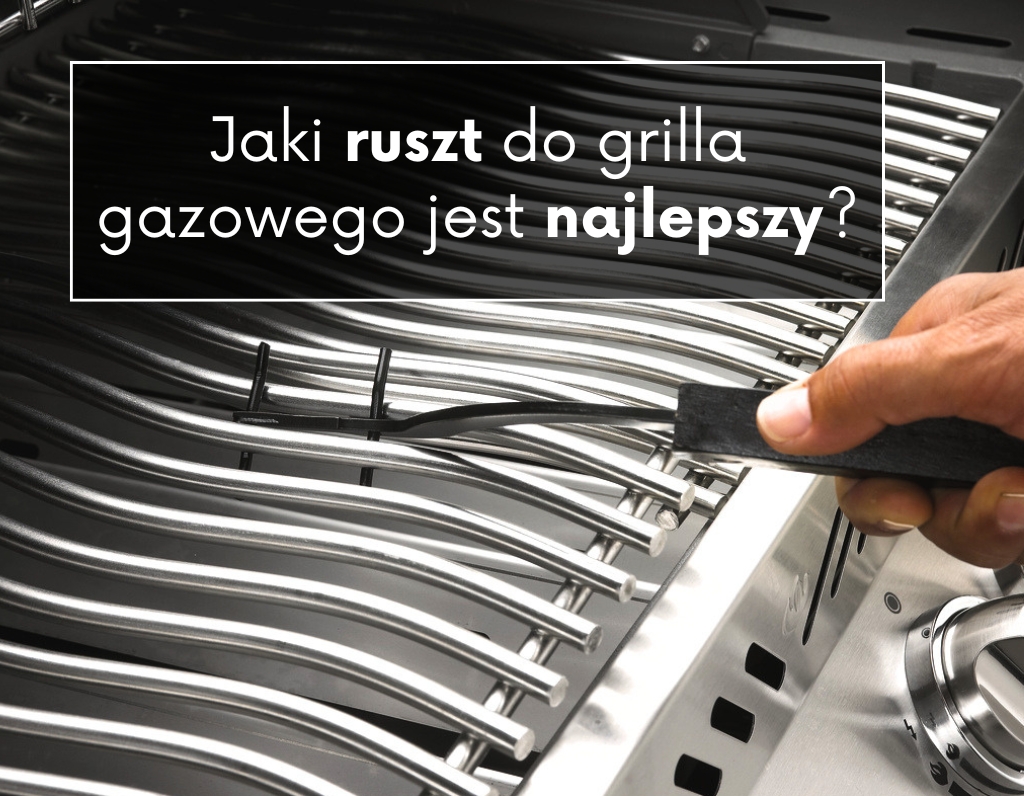 Jaki ruszt do grilla gazowego jest najlepszy?