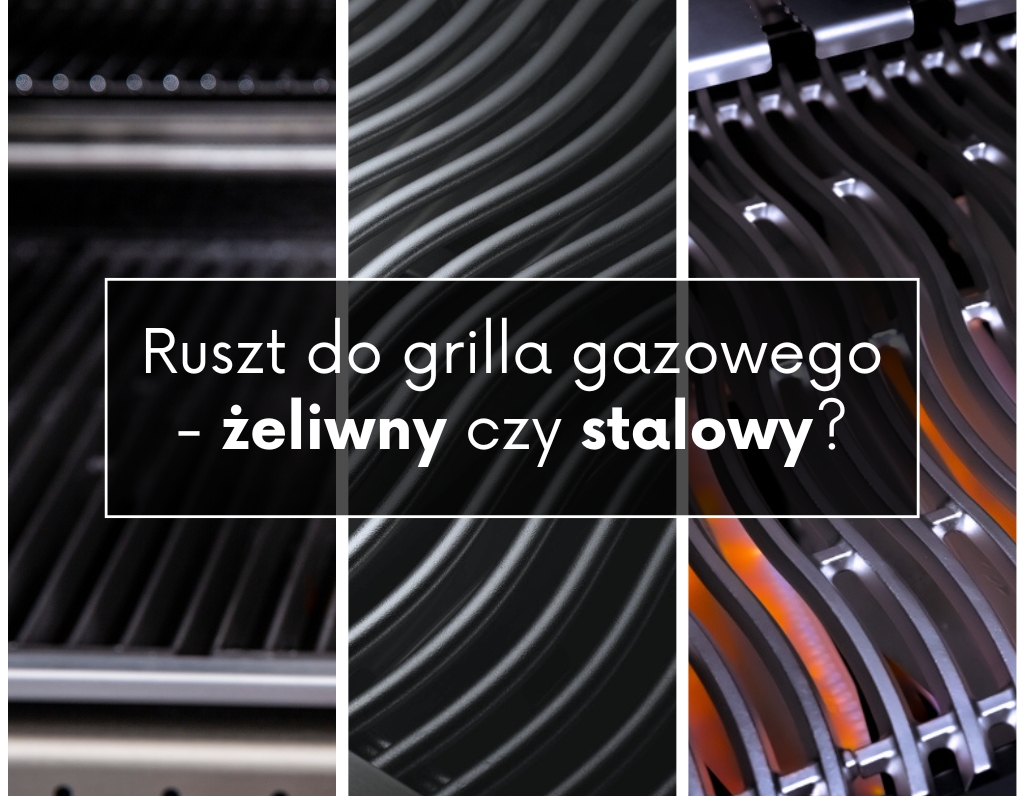 Ruszt do grilla gazowego – ruszt żeliwny, stalowy czy emaliowany?