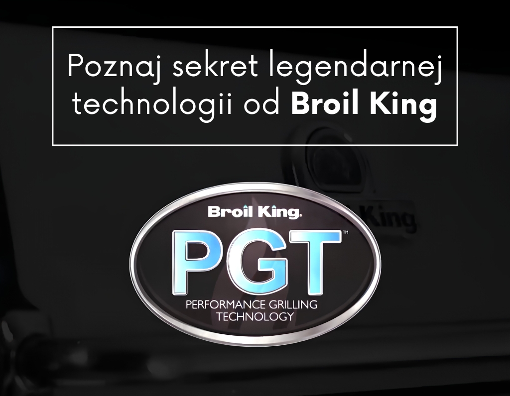Czym jest system grillowania PTG? Poznaj sekret legendarnej technologii od Broil King