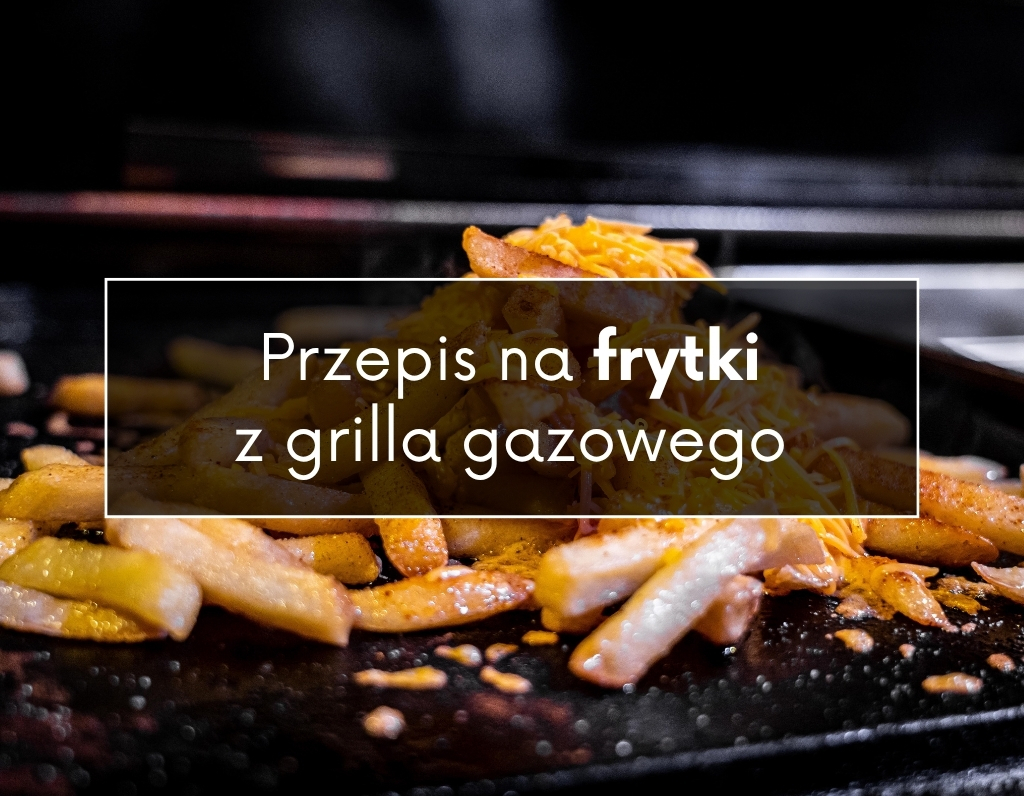 przepis na frytki z grilla
