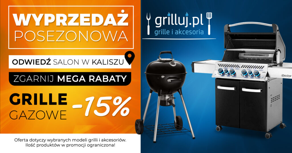 MEGA RABATY na GRILLE GAZOWE - nawet 15% na NOWEGO GRILLA
